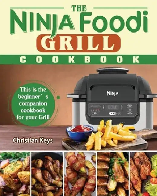 The Ninja Foodi Grill Cookbook by Christian Keys