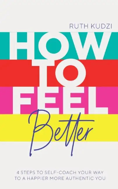 How to Feel Better by Ruth Kudzi