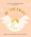 Be the Light: Words to Inspire Gratitude, Hope and Happiness by Cailin Hargreaves