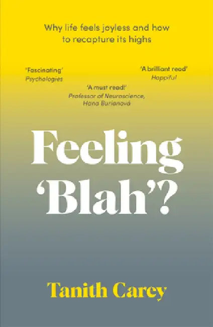 Feeling 'Blah'?: Why Life Feels Joyless and How to Recapture Its Highs by Tanith Carey