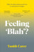 Feeling 'Blah'?: Why Life Feels Joyless and How to Recapture Its Highs by Tanith Carey
