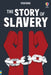 The Story of Slavery by Sarah (EDFR) Courtauld