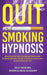Quit Smoking Hypnosis: Guided Meditations, Positive Affirmations & Visualizations For Smoking Addiction & Cessation, Replacing With Healthy H by Self-Healing Mindfulness Academy