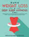 Rapid Weight Loss & Deep Sleep Hypnosis (2 in 1): Guided Hypnosis & Meditations For Burning Fat, Food Addiction, Eating Healthy, Insomnia, Falling Asl by Meditation Made Effortless