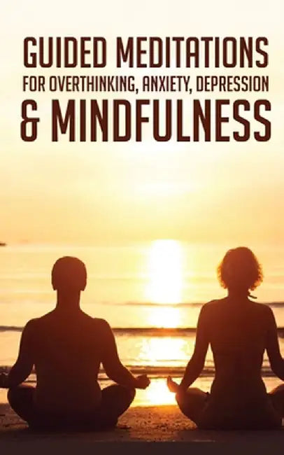 Guided Meditations For Overthinking, Anxiety, Depression& Mindfulness: Beginners Scripts For Deep Sleep, Insomnia, Self-Healing, Relaxation, Overthink by Meditation Made Effortless