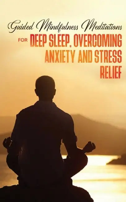 Guided Mindfulness Meditations for Deep Sleep, Overcoming Anxiety & Stress Relief: Beginners Meditation Scripts For Relaxation, Insomnia& Chakras Heal by Meditation Made Effortless