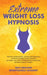 Extreme Weight Loss Hypnosis: Positive Affirmations, Guided Meditations & Hypnotic Gastric Band For Rapid Fat Burn, Self-Love, Overthinking, Emotion by Self-Healing Mindfulness Academy
