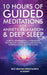 10 Hours Of Guided Meditations For Anxiety, Relaxation & Deep Sleep: Scripts, Affirmations & Hypnosis For Self-Healing, Overcoming Overthinking, Insom by Self-Healing Mindfulness Academy