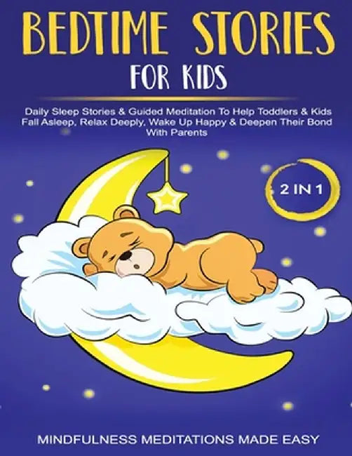 Bedtime Stories For Kids (2 in 1)Daily Sleep Stories& Guided Meditations To Help Kids & Toddlers Fall Asleep, Wake Up Happy& Deepen Their Bond With Pa by Mindfulness Meditation Made Effortless