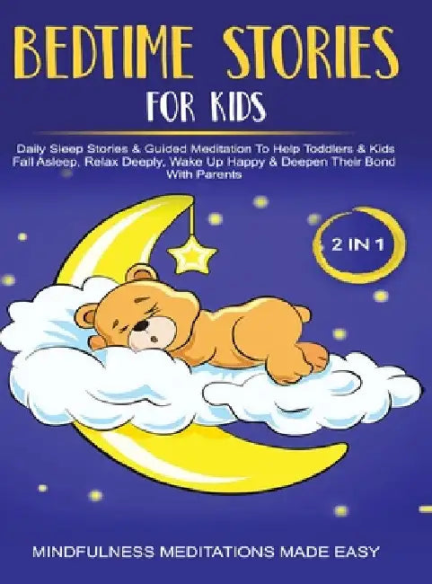 Bedtime Stories For Kids (2 in 1)Daily Sleep Stories& Guided Meditations To Help Kids & Toddlers Fall Asleep, Wake Up Happy& Deepen Their Bond With Pa by Mindfulness Meditation Made Effortless