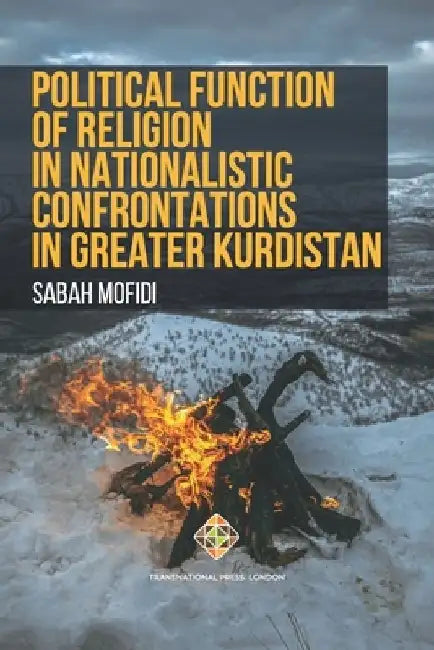 Political Function of Religion in Nationalistic Confrontations in Greater Kurdistan by Sabah Mofidi
