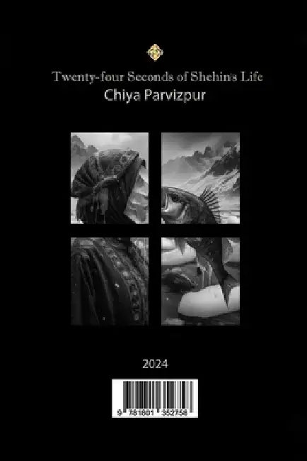 Twenty-four Seconds of Shehin's Life by Chiya Parvizpur