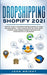 Dropshipping Shopify 2021: Create your E-commerce Empire earning at least $30.000/month - The Ultimate Step-by-Step Guide to Build Your Passive I by John Wright