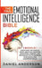 The Final Emotional Intelligence Bible: 3 Books in 1: Everything You Should Know About EQ, Cognitive Behavioral Therapy, and Psychology 101 to Increas by Daniel Anderson