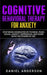 Cognitive Behavioral Therapy for Anxiety: Stop being dominated by phobias, panic, social anxiety, depression, and more with the power of CBT by Daniel Anderson