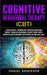 Cognitive Behavioral Therapy (CBT): 2 Manuscripts - Introducing Cognitive Behavioral Therapy, Cognitive Behavioral Therapy Made Simple - Examples and by Daniel Anderson