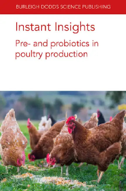 Instant Insights: Pre- And Probiotics in Poultry Production by Guillermo Tellez