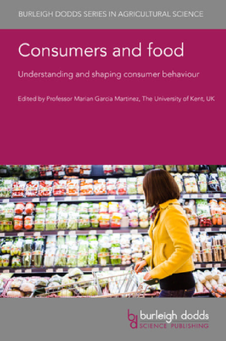 Consumers and Food: Understanding and Shaping Consumer Behaviour by Marian Garcia Martinez, Steffen Jahn, Yasemin Boztug