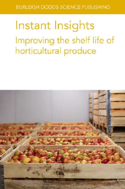 Instant Insights: Improving the Shelf Life of Horticultural Produce by Jeffrey K. Brecht