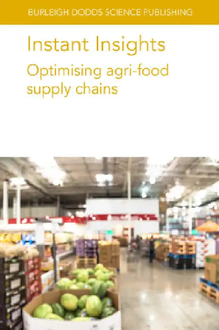 Instant Insights: Optimising Agri-Food Supply Chains by Various Authors
