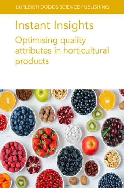 Instant Insights: Optimising Quality Attributes in Horticultural Products by M. Causse
