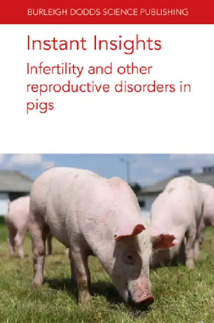 Instant Insights: Optimising Reproductive Efficiency in Pigs by Glen Almond
