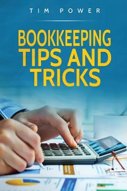 Bookkeeping Tips And Tricks by Tim Power