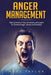 Anger Management: Take Control of Your Emotions and Learn to Control Anger, Stress and Anxiety by Mark Taylor