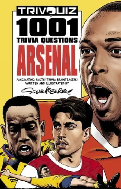 Trivquiz Arsenal: 1001 Trivia Questions by Steve McGarry