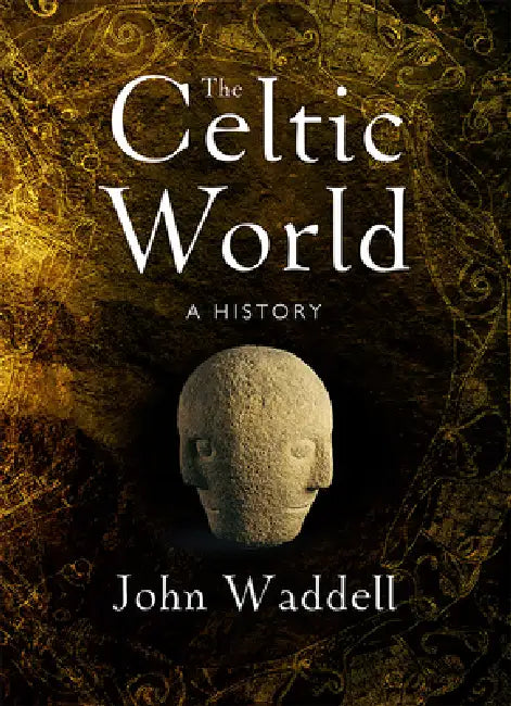 The Celtic World: A History by John Waddell