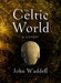 The Celtic World: A History by John Waddell