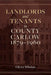 Landlords and Tenants in County Carlow, 1879-1960 by Oliver Whelan