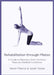 Rehabilitation Through Pilates: A Guide to Recovery from Common Musculo-Skeletal Conditions by Karen Pearce