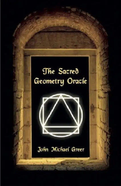 The Sacred Geometry Oracle: (Book Only) by John Michael Greer