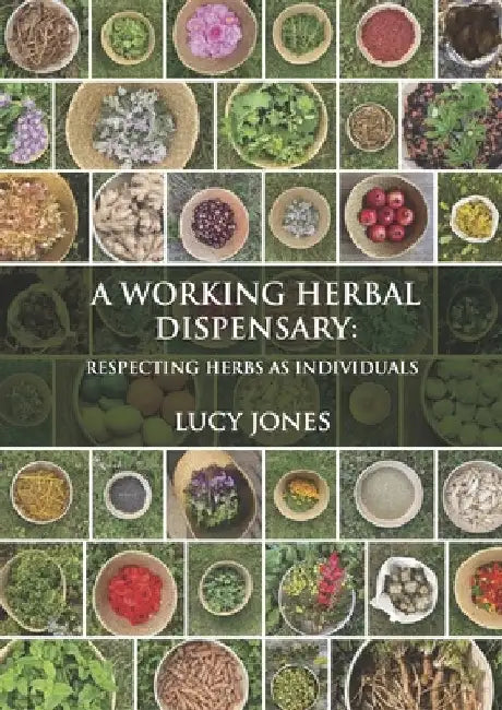 A Working Herbal Dispensary: Respecting Herbs as Individuals by Lucy Jones