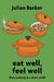 eat well, feel well: Slow Cooking in a Short While by Julian Barker