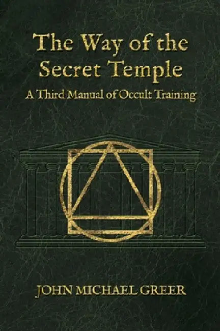 The Way of the Secret Temple by John Michael Greer