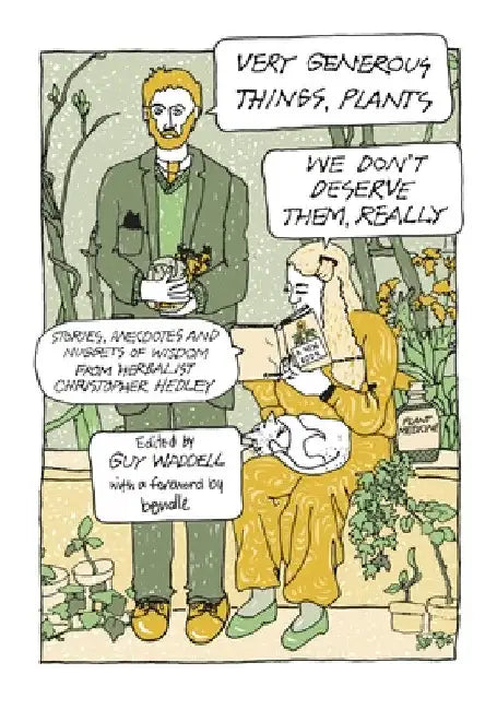 Very Generous Things, Plants - We Don't Deserve Them, Really: Stories, Anecdotes and Nuggets of Wisdom from Herbalist Christopher Hedley by Christopher Hedley