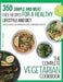 The Complete Vegetarian Cookbook: 350 Simple and Meat-Free Recipes for a Healthy Lifestyle and Diet - Make Delicious Vegetarian Meals with 5 Ingredien by Brigitte S. Romero