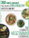 The Complete Vegetarian Cookbook: 350 Simple and Meat-Free Recipes for a Healthy Lifestyle and Diet - Make Delicious Vegetarian Meals with 5 Ingredien by Brigitte S. Romero