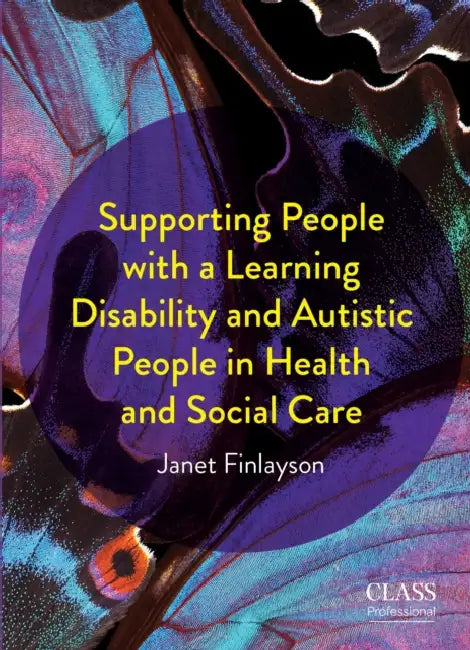 Supporting People with a Learning Disability and Autistic People in Health and Social Care by Janet Finlayson