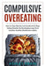 Compulsive Overeating: How to Stop Obesity and Emotional & Binge Eating Disorder by Developing Long-Term Intuitive Healthy Mindfulness Habits by Ashley Brain