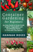 CONTAINER GARDENING for Beginners: An Easy Guide to Grow Fresh Organic Vegetables and Ornamental Plants in Pots and Tiny Spaces by Hannah Roses
