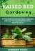Raised Bed Gardening: An Easy Guide to Growing Organic Vegetables with Your Thriving Raised Bed Garden Month by Month by Hannah Roses