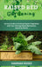 Raised Bed Gardening: An Easy Guide to Growing Organic Vegetables with Your Thriving Raised Bed Garden Month by Month by Hannah Roses