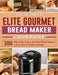 The Detailed Elite Gourmet Bread Maker Cookbook: 300 Affordable, Easy & Delicious Bread Recipes to Kick Start A Healthy Lifestyle by Jamie Alfred