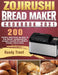 Zojirushi Bread Maker Cookbook 2021: 200 bakery-delicious recipes is the result, revealing the simple secrets for perfect bread, every time. by Randy Trent