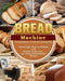 Bread Machine Cookbook for Beginners: Amazingly Easy-to-Follow and Foolproof Recipes for Perfect Homemade Bread by Mary Straw