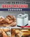 The Perfect Bread Machine Cookbook: Popular, Savory and Simple Recipes for Beginners and Advanced Users on A Budget by Julie Laster