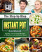 The Step-by-Step Instant Pot Cookbook: Healthy, Fast & Fresh Recipes for Beginners and Advanced Users by Carol Campos